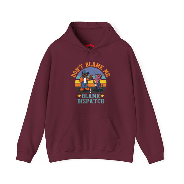 Truckers’ Hoodie – “Don’t Blame Me. Blame Dispatch” ver.2
