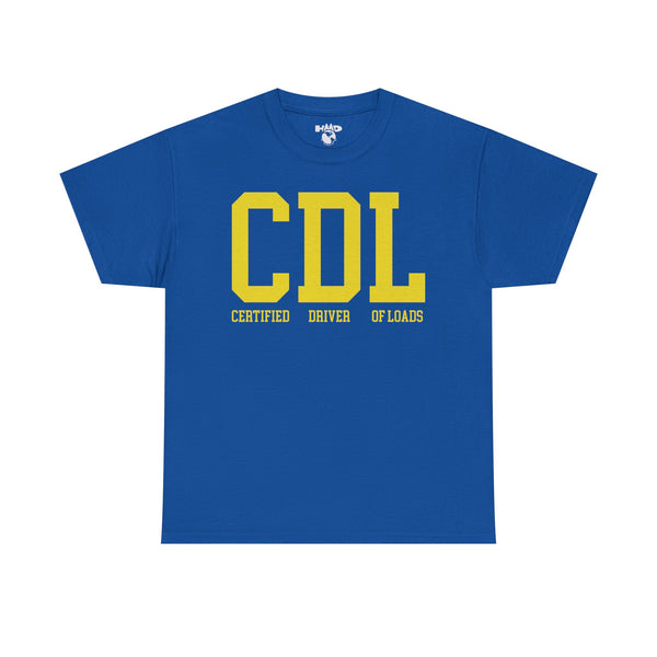Trucker Tee — “CDL: Certified Driver of Loads”
