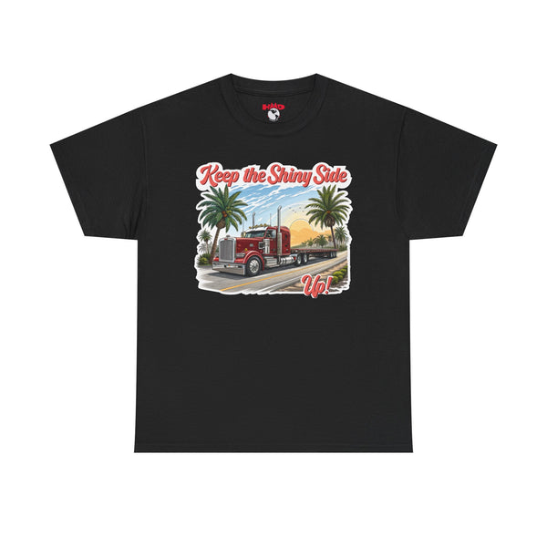 Trucker Tee — “Keep the Shiny Side Up”