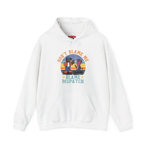 Truckers’ Hoodie – “Don’t Blame Me. Blame Dispatch” ver.2